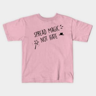 Spread magic not hate Kids T-Shirt